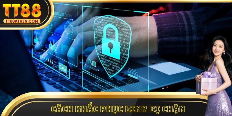 Cách khắc phục link bị chặn