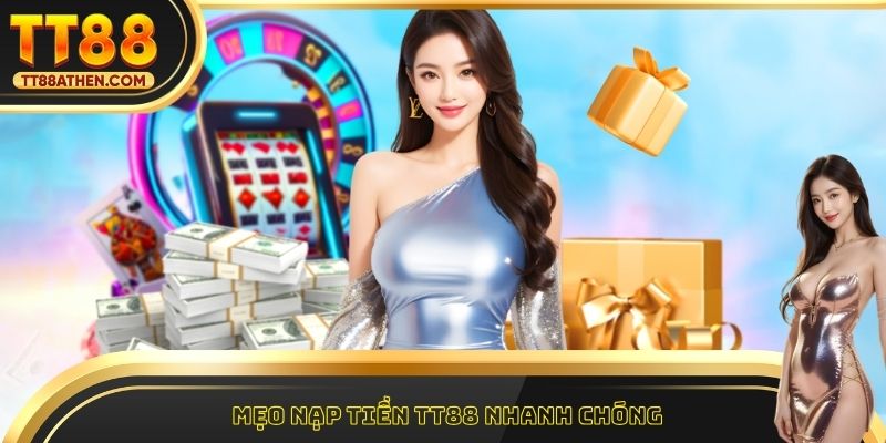 Mẹo nạp tiền tt88 nhanh chóng