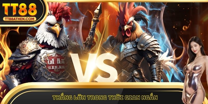 Thắng lớn trong thời gian ngắn